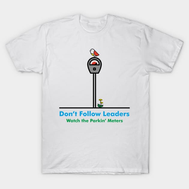 Don't follow leaders T-Shirt by goatboyjr